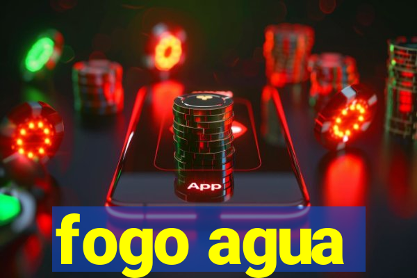 fogo agua